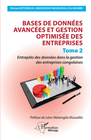 Bases de données avancées et gestion optimisée des entreprises. Vol. 2. Entrepôts des données dans la gestion des entreprises congolaises - Richard Kitondua Lubanzadio Nkubukulu-Za-Nzambi