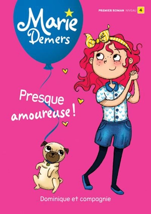 Presque amoureuse : Niveau de lecture 4 - Marie Demers