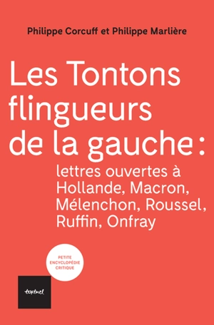 Les tontons flingueurs de la gauche : lettres ouvertes à Hollande, Macron, Mélenchon, Roussel, Ruffin, Onfray - Philippe Corcuff