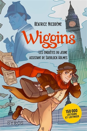 Wiggins, les enquêtes du jeune assistant de Sherlock Holmes - Béatrice Nicodème