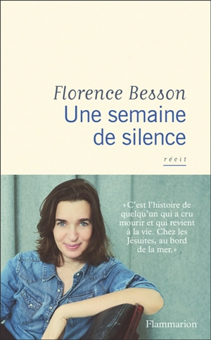 Une semaine de silence : récit - Florence Besson