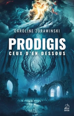 Prodigis : ceux d'en dessous - Caroline Zurawinski