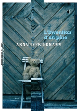 L'invention d'un père - Arnaud Friedmann