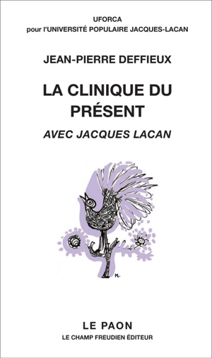 La clinique du présent : avec Jacques Lacan - Jean-Pierre Deffieux