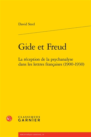 Gide et Freud : la réception de la psychanalyse dans les lettres françaises (1900-1930) - David Steel