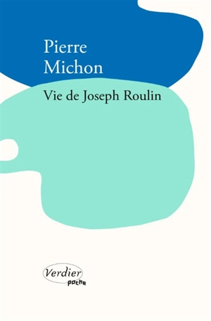 Vie de Joseph Roulin - Pierre Michon