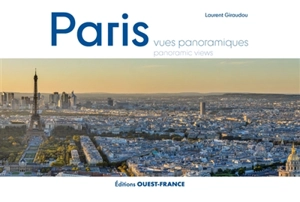 Paris : vues panoramiques. Paris : panoramic views - Laurent Giraudou