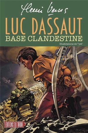 Luc Dassaut. Base clandestine - Henri Vernes
