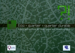 Eco + quartier = quartier durable : sensibilisation et approche méthodologique - Ordre des géomètres-experts (France). Commission aménagement durable