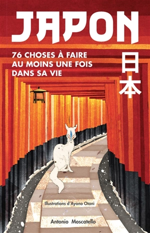 Japon : 76 choses à faire au moins une fois dans sa vie - Antonio Moscatello