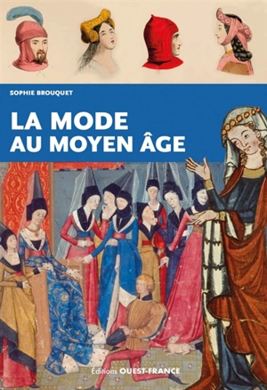 La mode au Moyen Age - Sophie Cassagnes-Brouquet