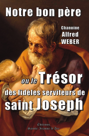 Notre bon père ou le trésor des fidèles serviteurs de saint joseph