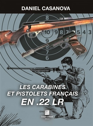 Les carabines et pistolets français en .22 LR - Daniel Casanova