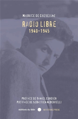 Radio libre : 1940-1945 - Maurice de Cheveigné