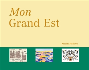 Mon Grand Est - Nicolas Mathieu