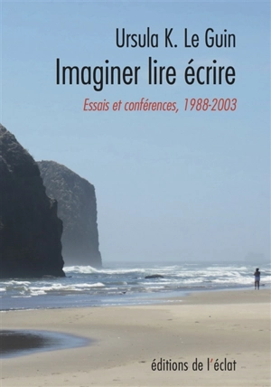 Imaginer lire écrire : essais et conférences 1988-2003 - Ursula K. Le Guin