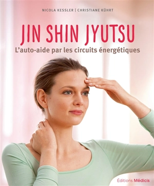 Jin shin jyutsu : l'auto-aide par les circuits énergétiques - Nicola Kessler