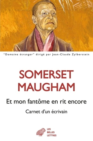 Et mon fantôme en rit encore : carnet d'un écrivain : journal 1892-1944 - William Somerset Maugham