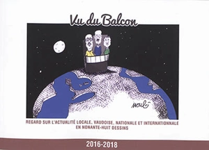 Vu du balcon : regard sur l'actualité locale, vaudoise, nationale et internationale en nonante-huit dessins - Raoul Savoy