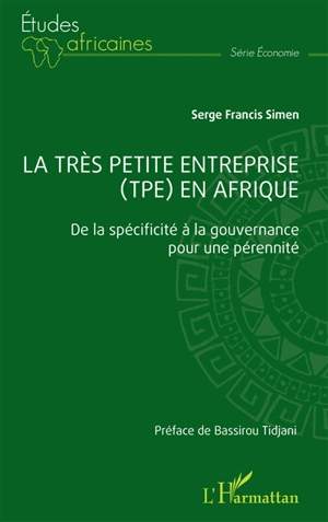 La très petite entreprise (TPE) en Afrique : de la spécificité à la gouvernance pour une pérennité - Serge Francis Simen Nana