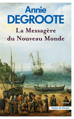 La messagère du nouveau monde - Annie Degroote