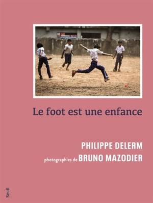 Le foot est une enfance - Philippe Delerm