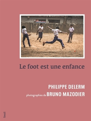 Le foot est une enfance - Philippe Delerm