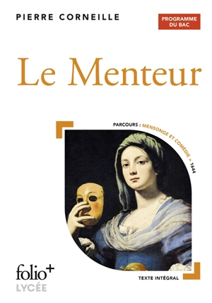 Le menteur : programme du bac : parcours mensonge et comédie, 1644 - Pierre Corneille