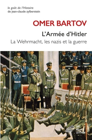 L'armée d'Hitler : la Wehrmacht, les nazis et la guerre - Omer Bartov