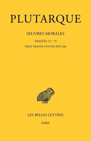 Oeuvres morales. Vol. 15-3. Traités 73-75 : trois traités contre Epicure - Plutarque