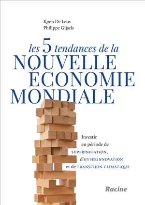 Les 5 tendances de la nouvelle économie mondiale : investir en période de superinflation, d'hyperinnovation et de transition climatique - Koen De Leus