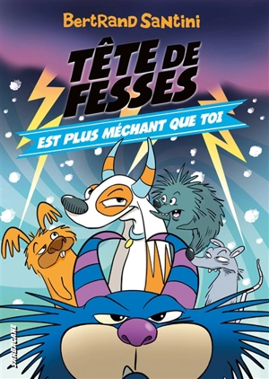 Tête de fesses. Vol. 6. Tête de fesses est plus méchant que toi - Bertrand Santini