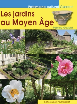 Les jardins au Moyen Age - Fabrice Guizard