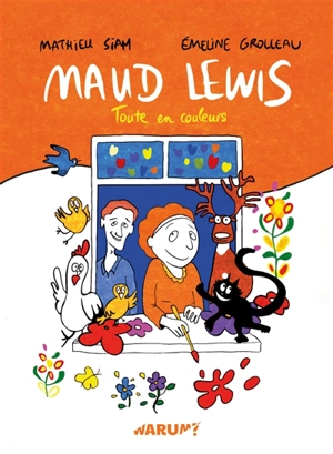 Maud Lewis : toute en couleurs - Mathieu Siam