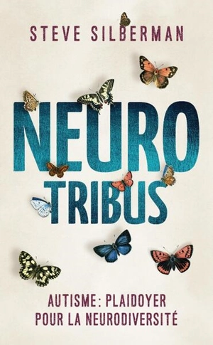Neurotribus : autisme : plaidoyer pour la neurodiversité - Steve Silberman