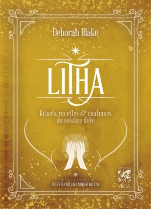 Litha : rituels, recettes & coutumes du solstice d'été - Deborah Blake