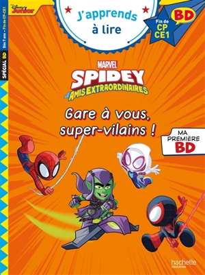 Spidey et ses amis extraordinaires : gare à vous, super-vilains ! : fin de CP, CE1 - Marvel comics