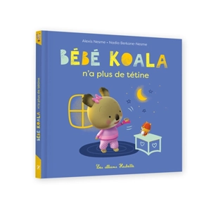 Bébé Koala. Bébé Koala n'a plus de tétine - Nadia Berkane-Nesme