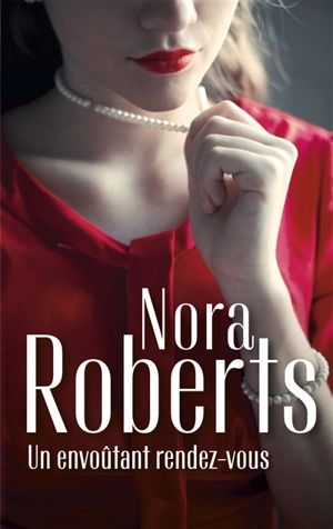 Un envoûtant rendez-vous - Nora Roberts