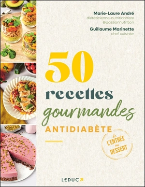 50 recettes gourmandes antidiabète : de l'entrée au dessert - Marie-Laure André