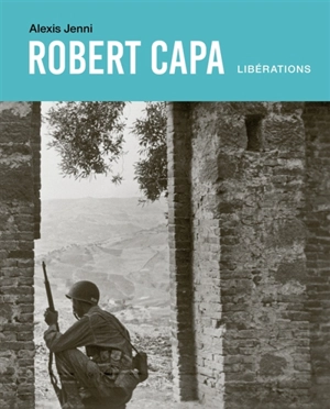 Robert Capa : libérations - Alexis Jenni