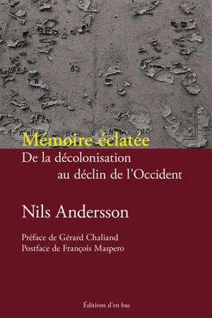 Mémoire éclatée : de la décolonisation au déclin de l'Occident - Nils Andersson