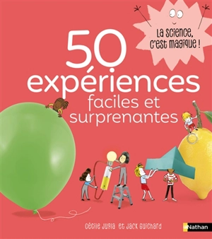 50 expériences faciles et surprenantes - Cécile Jugla