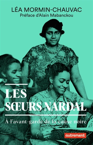 Les soeurs Nardal : à l'avant-garde de la cause noire - Léa Mormin-Chauvac