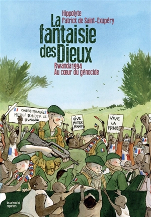 La fantaisie des dieux : Rwanda 1994 : au coeur du génocide - Hippolyte