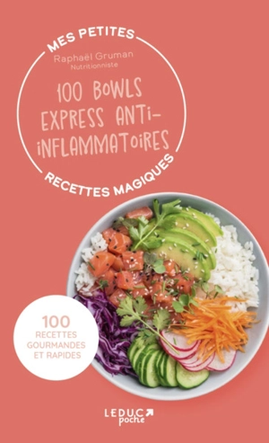 Mes petites recettes magiques : 100 bowls express anti-inflammatoires : 100 recettes gourmandes et rapides - Raphaël Gruman