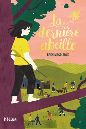 La dernière abeille - Bren MacDibble