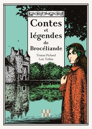 Brocéliande : contes et légendes - Tristan Pichard