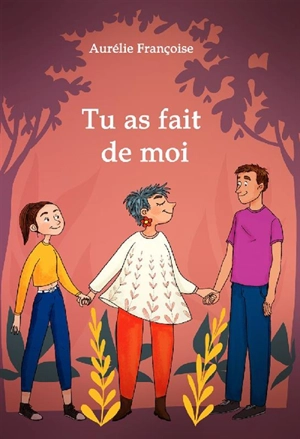 Tu as fait de moi... : une ode à l'enfant - Aurélie Françoise