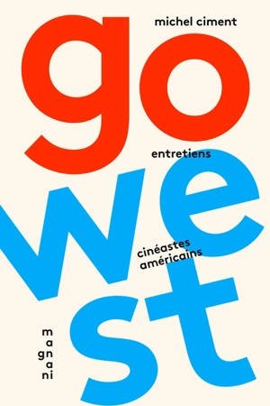 Go West : cinéastes américains : entretiens - Michel Ciment